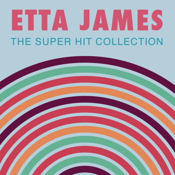 Etta James - The Super Hit Collection