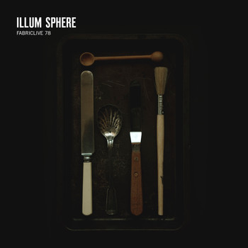 Illum Sphere - FABRICLIVE 78: Illum Sphere