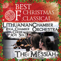 Lithuanian Chamber Orchestra - Best Of Christmas Classical: The Messiah