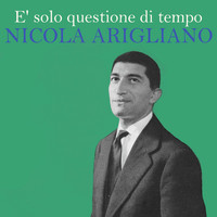 Nicola Arigliano - E' solo questione di tempo