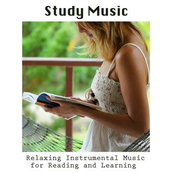 Relaxation Study Music - Study Music: Relaxing Instrumental Music for Reading and Learning