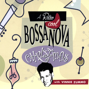 Vinnie Zummo - A Retro Cool Bossa Nova Christmas with Vinnie Zummo