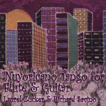 Laurel Zucker & Richard Savino - Tango Nuyoricano For Flute And Guitar