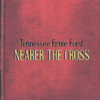 Tennessee Ernie Ford - Nearer the Cross