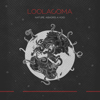 Loolacoma - Nature Abhors a Void