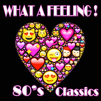 Various Artists - What a Feeling! 80's Classics