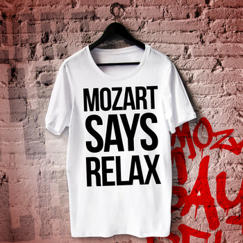 Wolfgang Amadeus Mozart - Mozart Says Relax