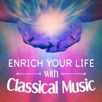 Franz Liszt - Enrich Your Life with Classical Music