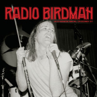 Radio Birdman - Live at Paddington Town Hall 12th December 1977