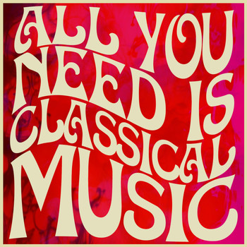 Wolfgang Amadeus Mozart - All You Need Is Classical Music