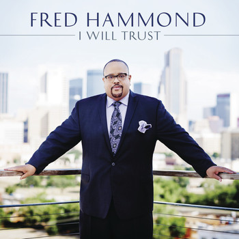 Fred Hammond - I Will Trust