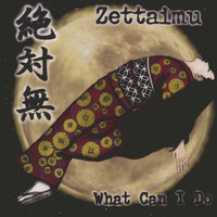 Zettaimu - What Can I Do