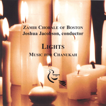 Zamir Chorale of Boston - Lights: Music for Chanukah