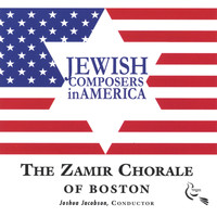 Zamir Chorale of Boston - Jewish Composers in America