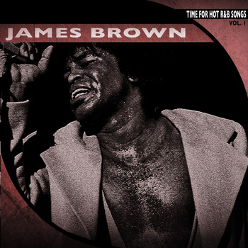 James Brown - Time for Hot R&b Songs, Vol. 1