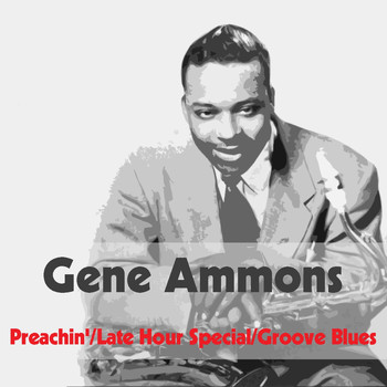 Gene Ammons - Preachin' / Late Hour Special / Groove Blues