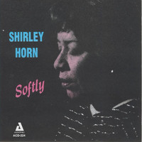 Shirley Horn - Softly