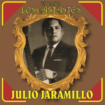Julio Jaramillo - Estos Son los Cantantes