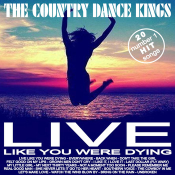 The Country Dance Kings - 20 #1 Hit Songs - Live Like You Were Dying