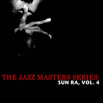 Sun Ra - The Jazz Masters Series: Sun Ra, Vol. 4