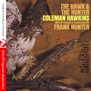 Coleman Hawkins - The Hawk and the Hunter (Digitally Remastered)
