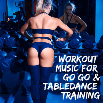Various Artists - Workout Music for Go Go & Tabledance Training