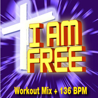 Christian Workout Hits - I Am Free (Workout Mix + 136 BPM)