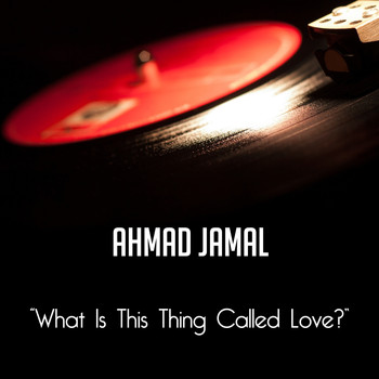 Ahmad Jamal - What Is This Thing Called Love?