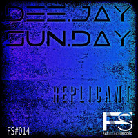 Dee.Jay.Sun.Day. - Replicant