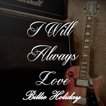 Billie Holiday - I Will Always Love Billie Holiday