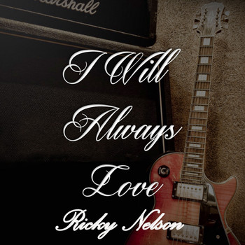 Ricky Nelson - I Will Always Love Ricky Nelson