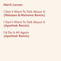 Marit Larsen - I Don't Want To Talk About It (Remixes)