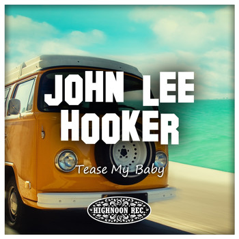 John Lee Hooker - Tease My Baby