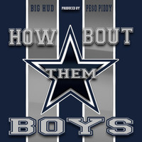 BIG HUD - How Bout Them Boys (Dallas Cowboys Anthem)