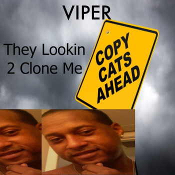 Viper - They Lookin 2 Clone Me