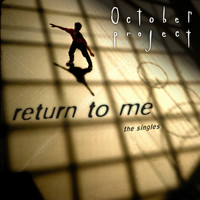 October Project - Return to Me - The Singles