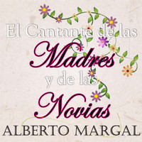 Alberto Margal - El Cantante de las Madres y de las Novias