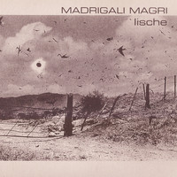 Madrigali Magri - Lische