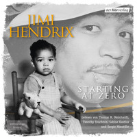 Jimi Hendrix - Starting at Zero (Ungekürzt)