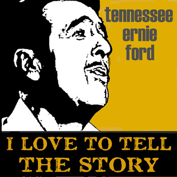 Tennessee Ernie Ford - I Love to Tell the Story