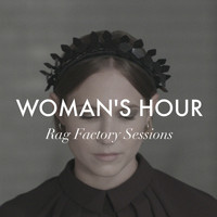 Woman's Hour - Rag Factory Sessions