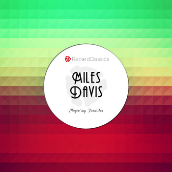 Miles Davis - Playin' My Favorites