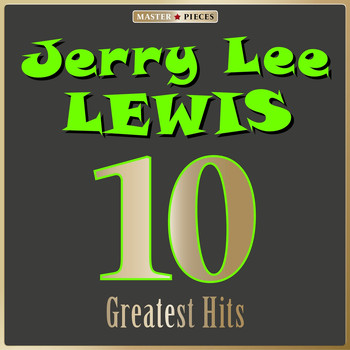 Jerry Lee Lewis - Masterpieces Presents Jerry Lee Lewis: 10 Greatest Hits