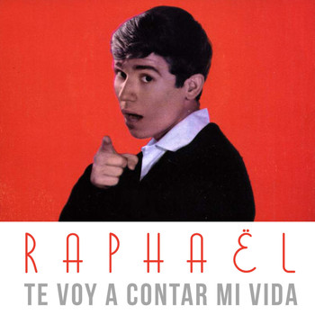 Raphaël - Te Voy a Contar Mi Vida
