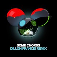 Deadmau5 - Some Chords (Dillon Francis Remix)