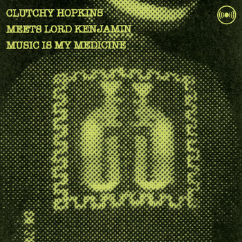 Clutchy Hopkins And Lord Kenjamin - Music Is My Medicine