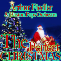 Arthur Fiedler & Boston Pops Orchestra - The Perfect Christmas