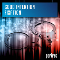 Good Intention - Fixation