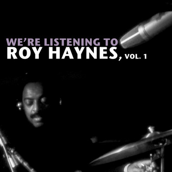 Roy Haynes - We're Listening to Roy Haynes, Vol. 1