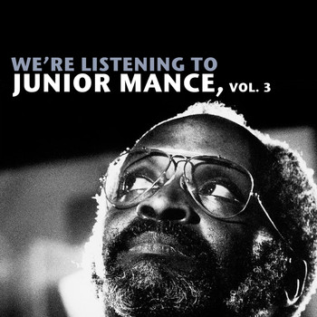 Junior Mance - We're Listening to Junior Mance, Vol. 3